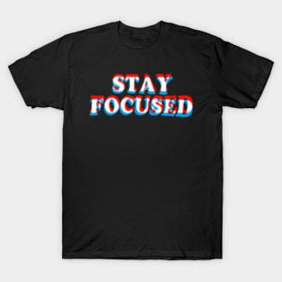 Stay Focused Funny Motivational Inspiration Fitness Business T-Shirt